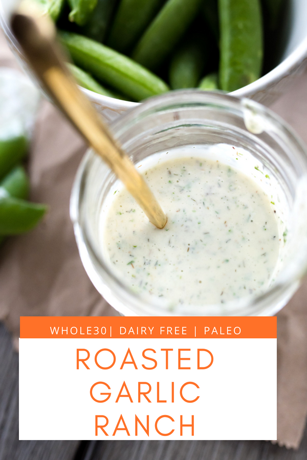Roasted Garlic Ranch (Homemade and Whole30) - First and Full